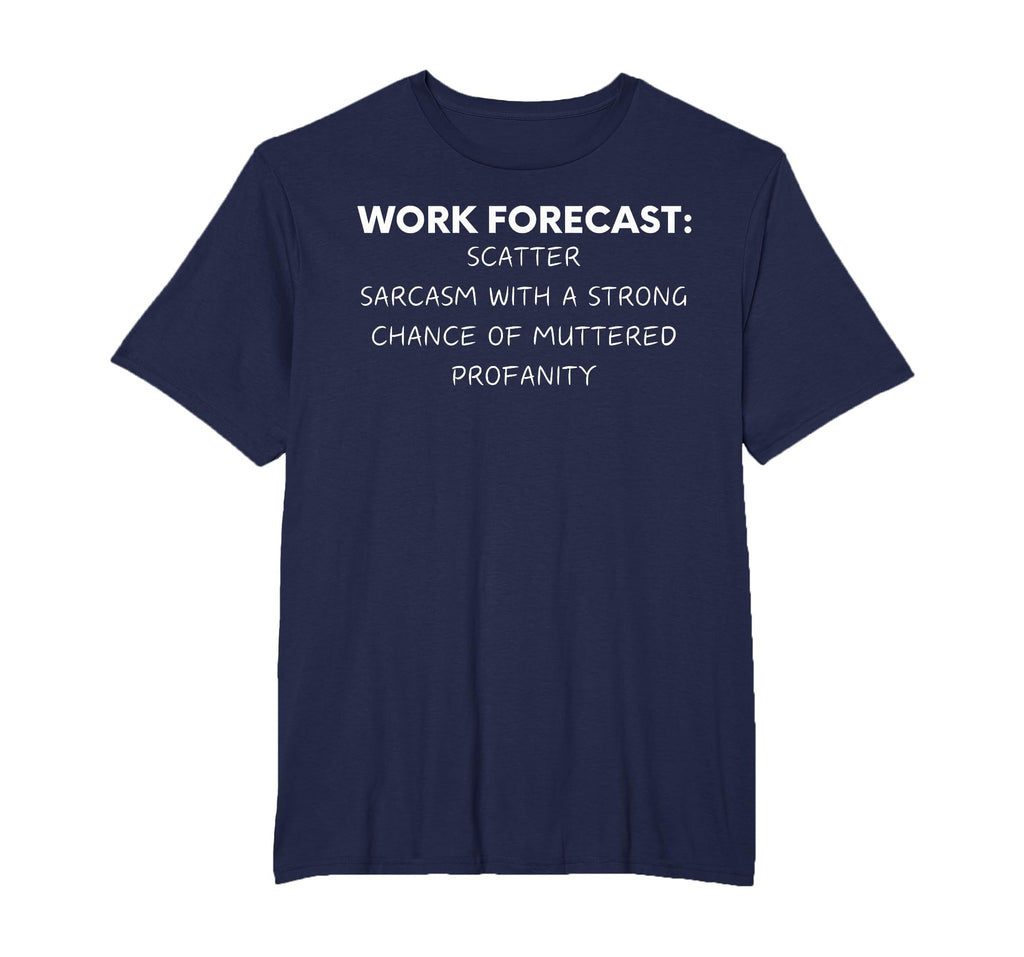 Funny Saying Work Forecast Sarcasm Gag Women Men Colleagues T-Shirt