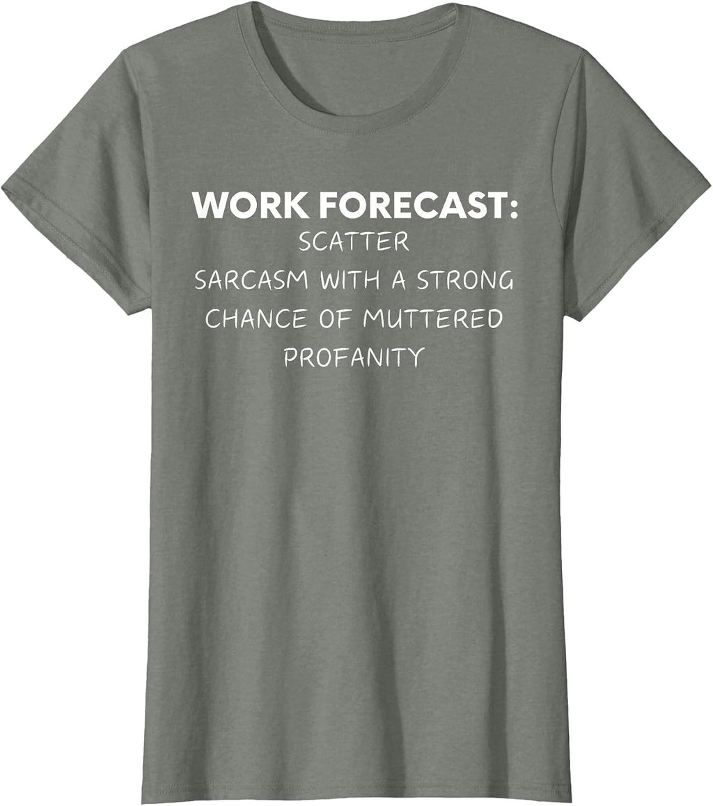 Funny Saying Work Forecast Sarcasm Gag Women Men Colleagues T-Shirt