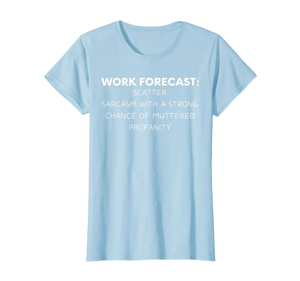 Funny Saying Work Forecast Sarcasm Gag Women Men Colleagues T-Shirt