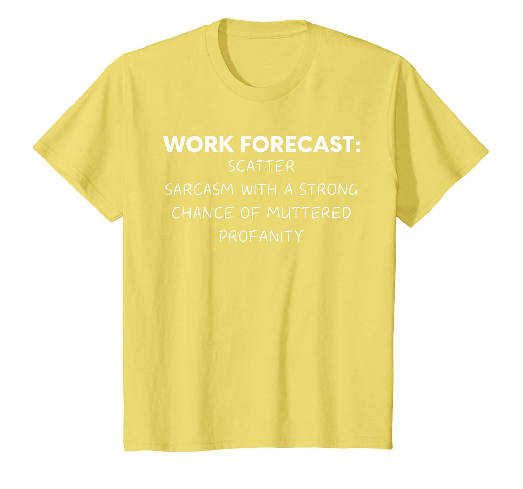 Funny Saying Work Forecast Sarcasm Gag Women Men Colleagues T-Shirt