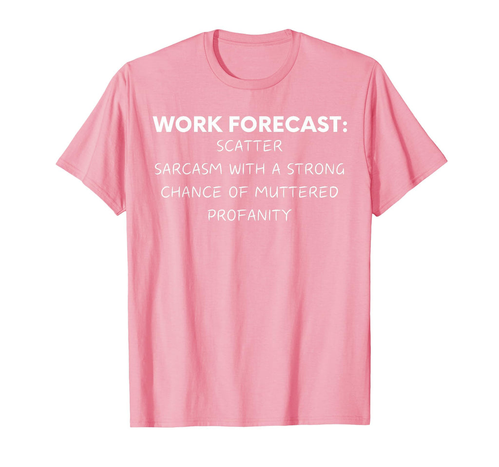 Funny Saying Work Forecast Sarcasm Gag Women Men Colleagues T-Shirt
