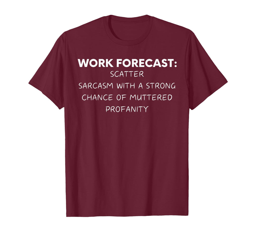 Funny Saying Work Forecast Sarcasm Gag Women Men Colleagues T-Shirt