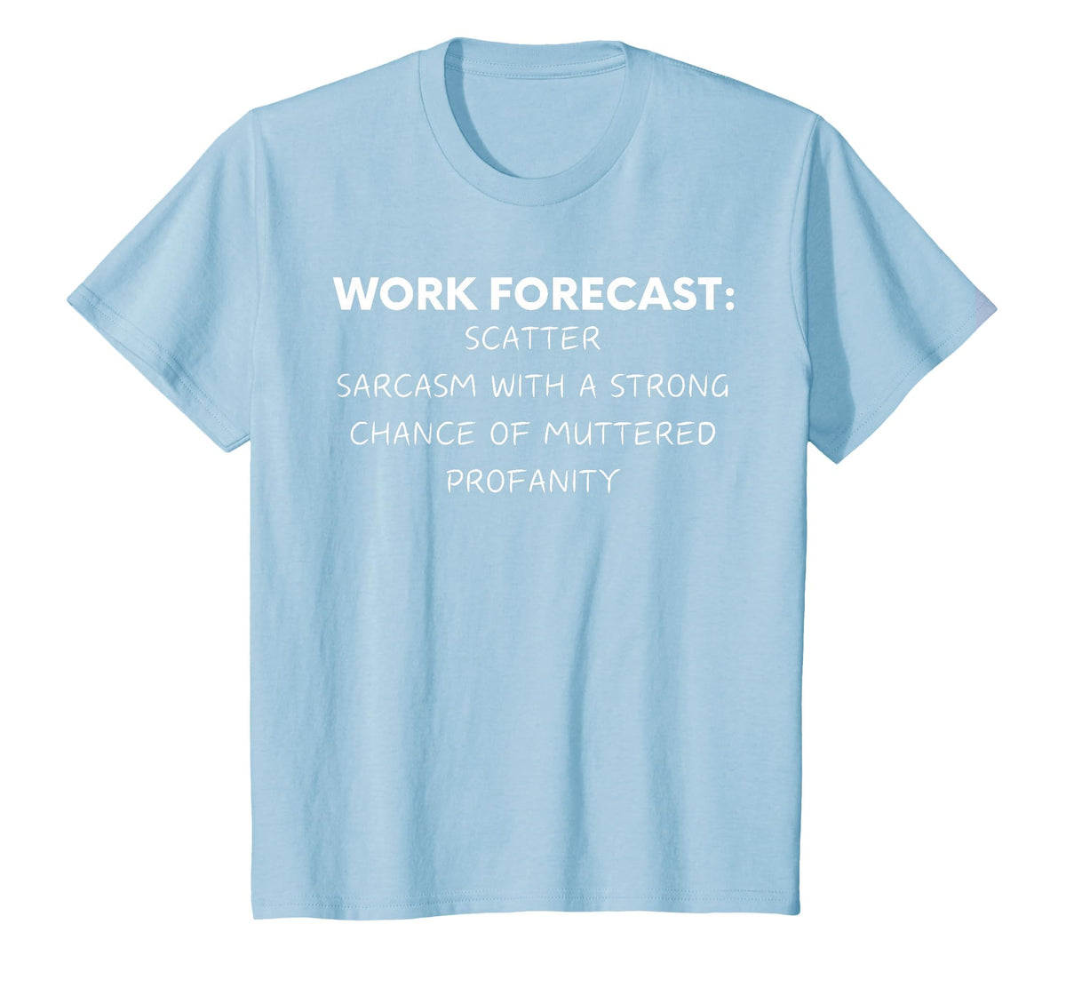 Funny Saying Work Forecast Sarcasm Gag Women Men Colleagues T-Shirt