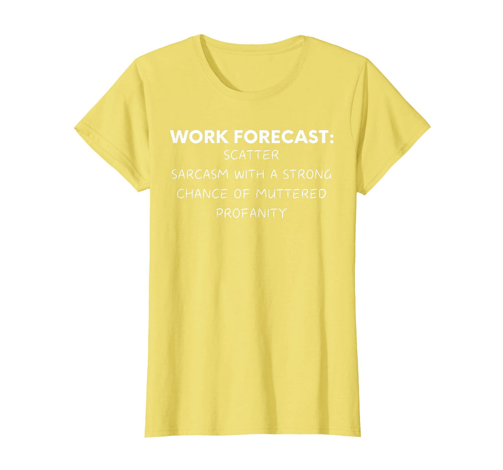 Funny Saying Work Forecast Sarcasm Gag Women Men Colleagues T-Shirt