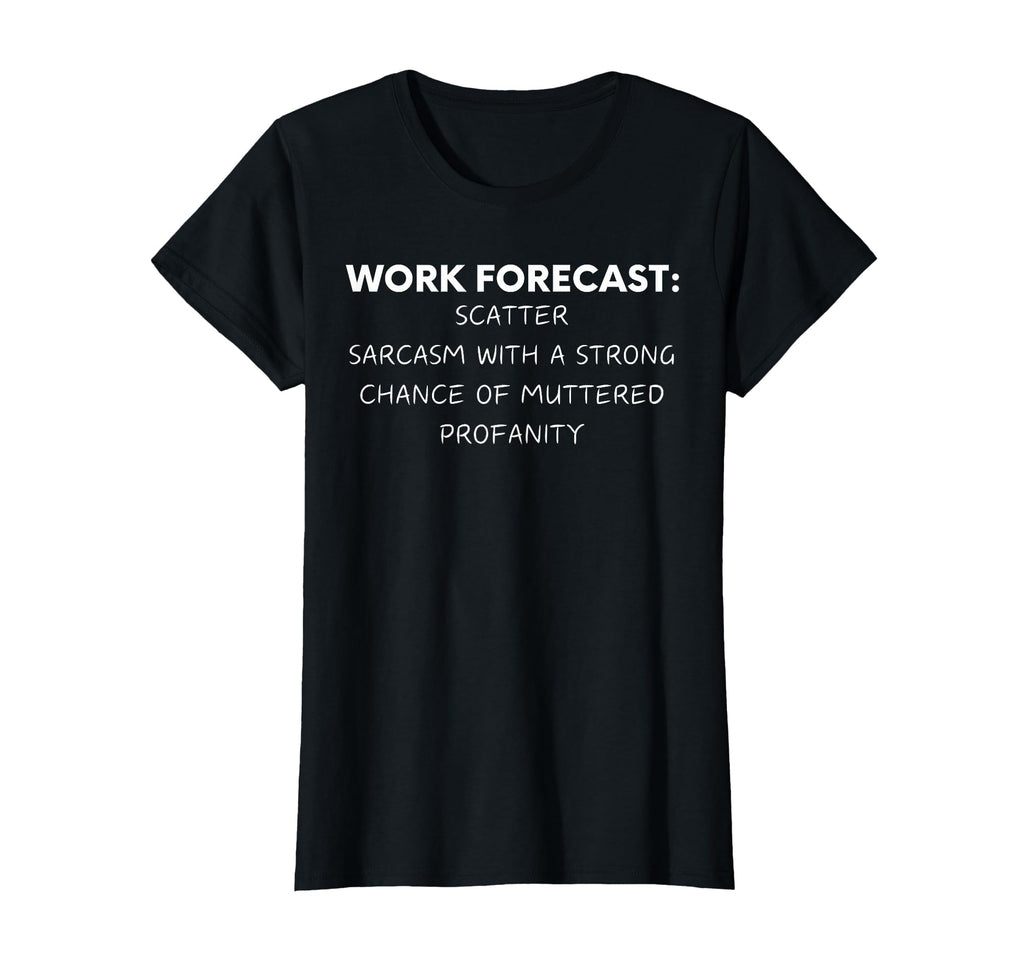 Funny Saying Work Forecast Sarcasm Gag Women Men Colleagues T-Shirt
