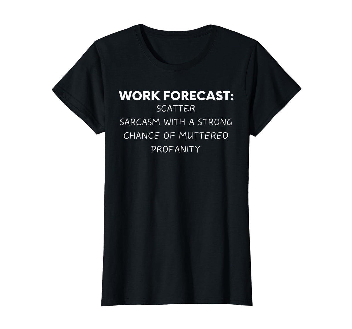 Funny Saying Work Forecast Sarcasm Gag Women Men Colleagues T-Shirt