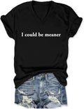 I Could Be Meaner T Shirt Funny T Shirts for Women V Neck Graphic Tees Vintage Casual Short Sleeve Sarcastic Tops