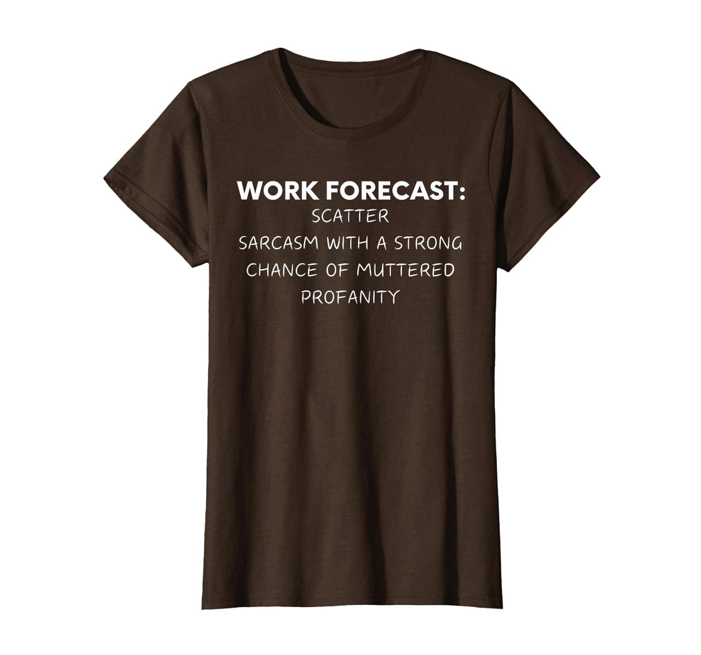 Funny Saying Work Forecast Sarcasm Gag Women Men Colleagues T-Shirt