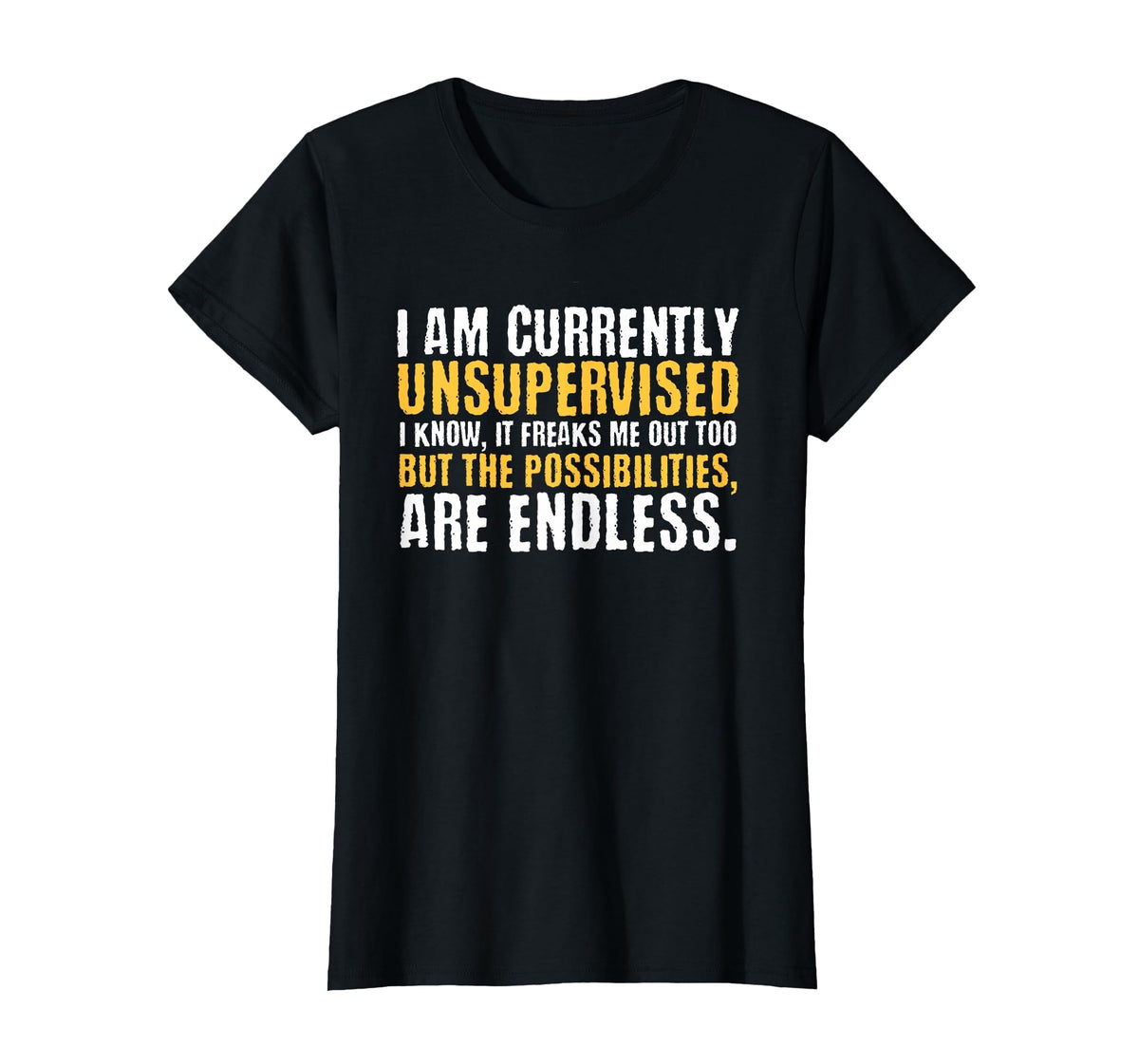 I'm Currently Unsupervised Funny Sarcastic T-Shirt