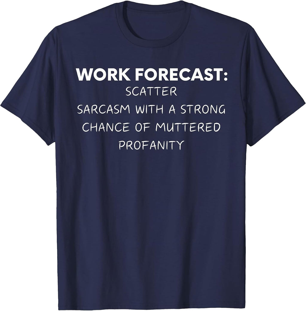 Funny Saying Work Forecast Sarcasm Gag Women Men Colleagues T-Shirt