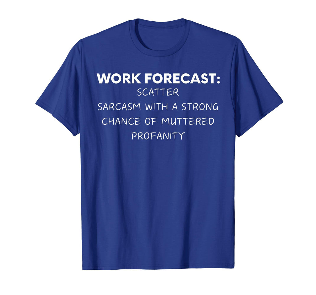 Funny Saying Work Forecast Sarcasm Gag Women Men Colleagues T-Shirt