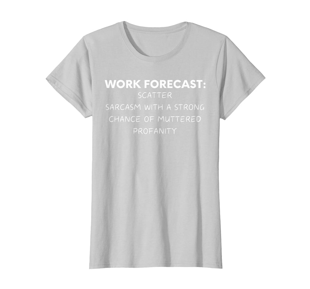 Funny Saying Work Forecast Sarcasm Gag Women Men Colleagues T-Shirt