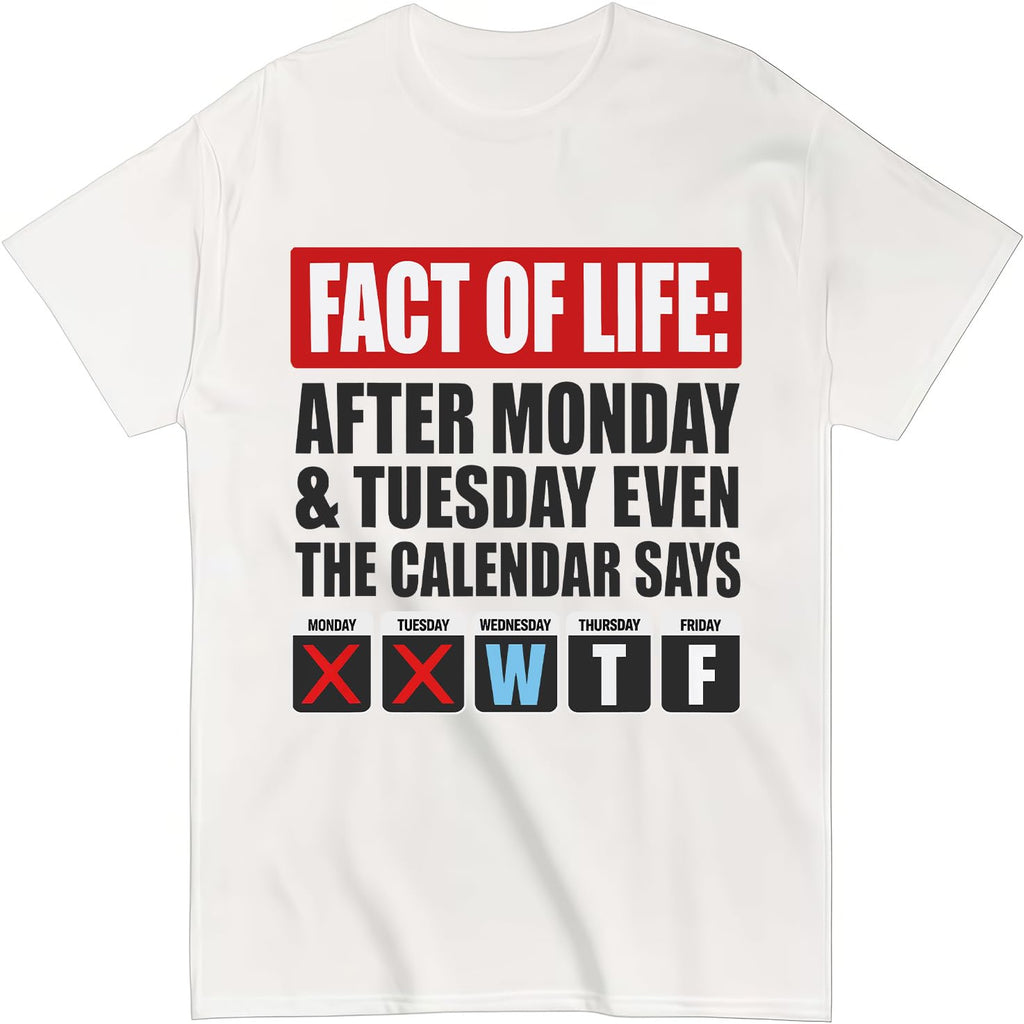 Fact of Life Shirt After Monday and Tuesday Even the Calendar Says WTF T-Shirt Funny Office Work Humor Tees