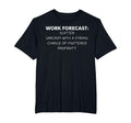 Funny Saying Work Forecast Sarcasm Gag Women Men Colleagues T-Shirt