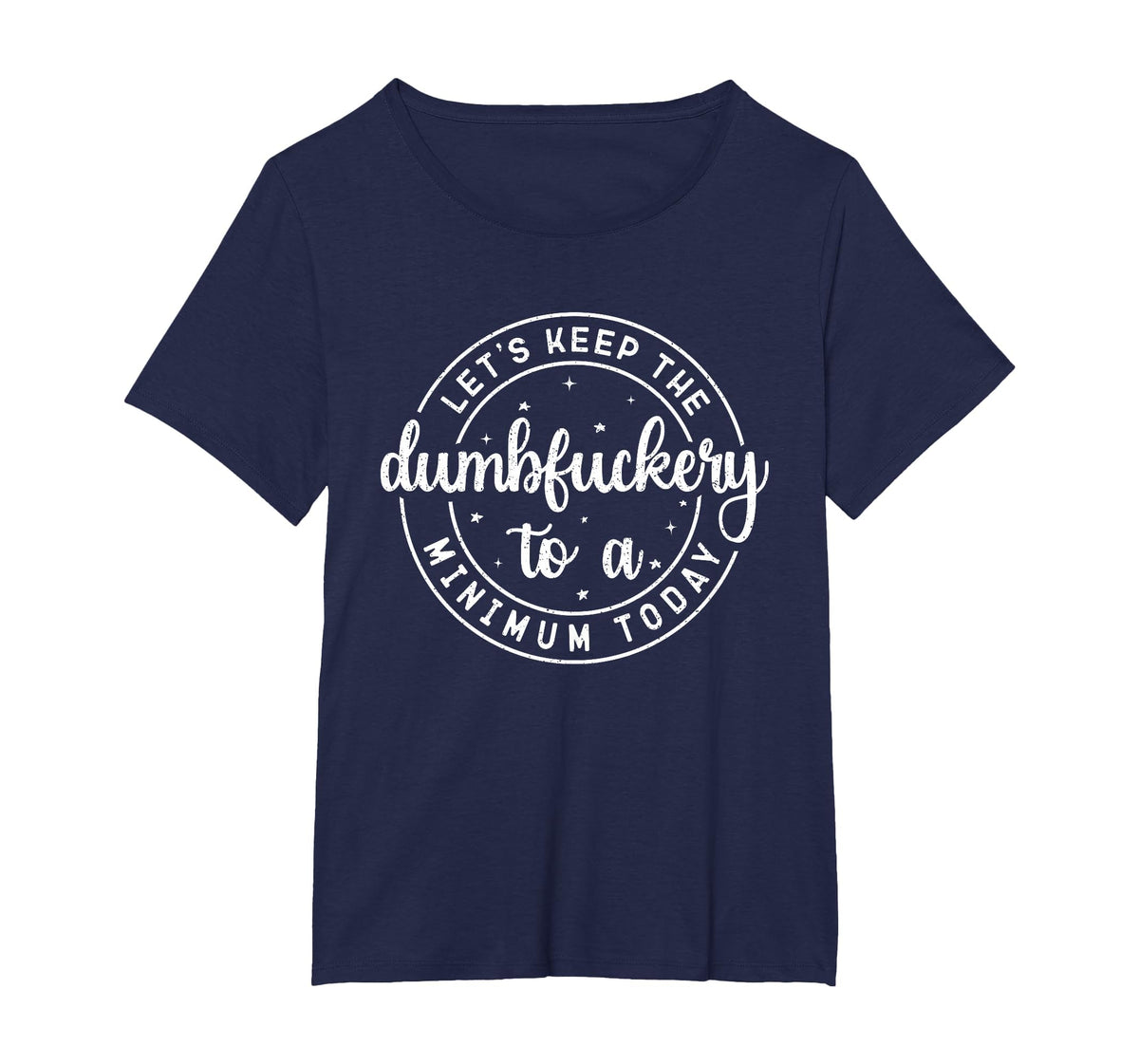 Funny Coworker Let's Keep The Dumbfuckery to a Minimum Today T-Shirt