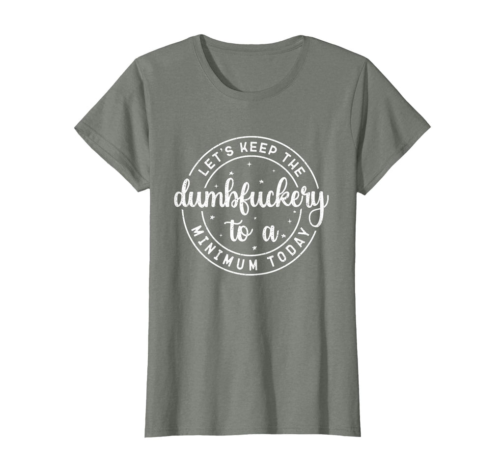 Funny Coworker Let's Keep The Dumbfuckery to a Minimum Today T-Shirt