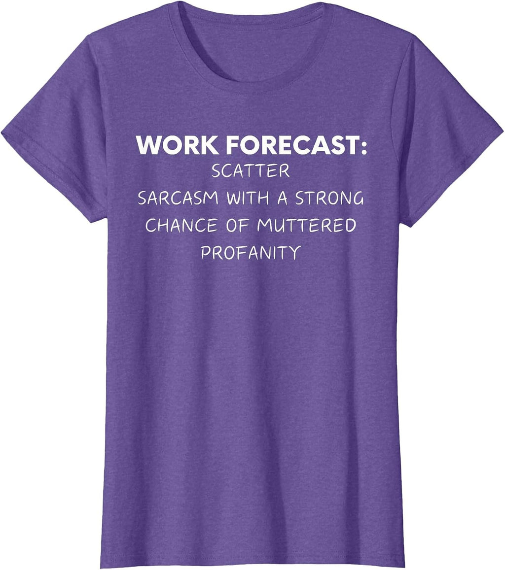 Funny Saying Work Forecast Sarcasm Gag Women Men Colleagues T-Shirt