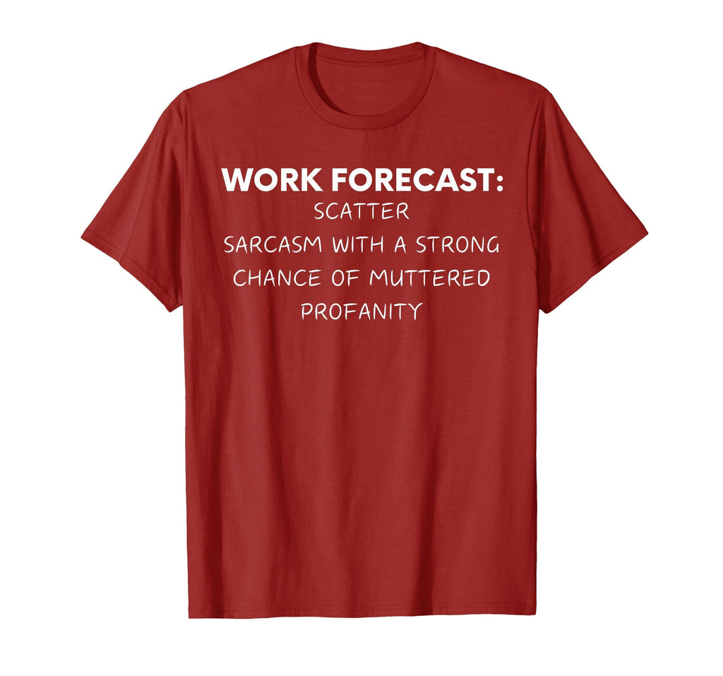 Funny Saying Work Forecast Sarcasm Gag Women Men Colleagues T-Shirt