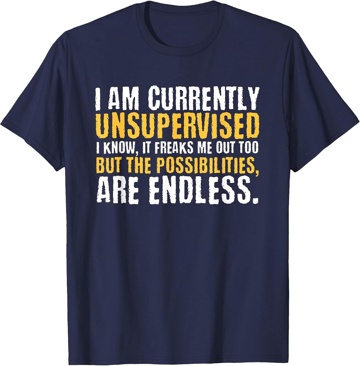 I'm Currently Unsupervised Funny Sarcastic T-Shirt