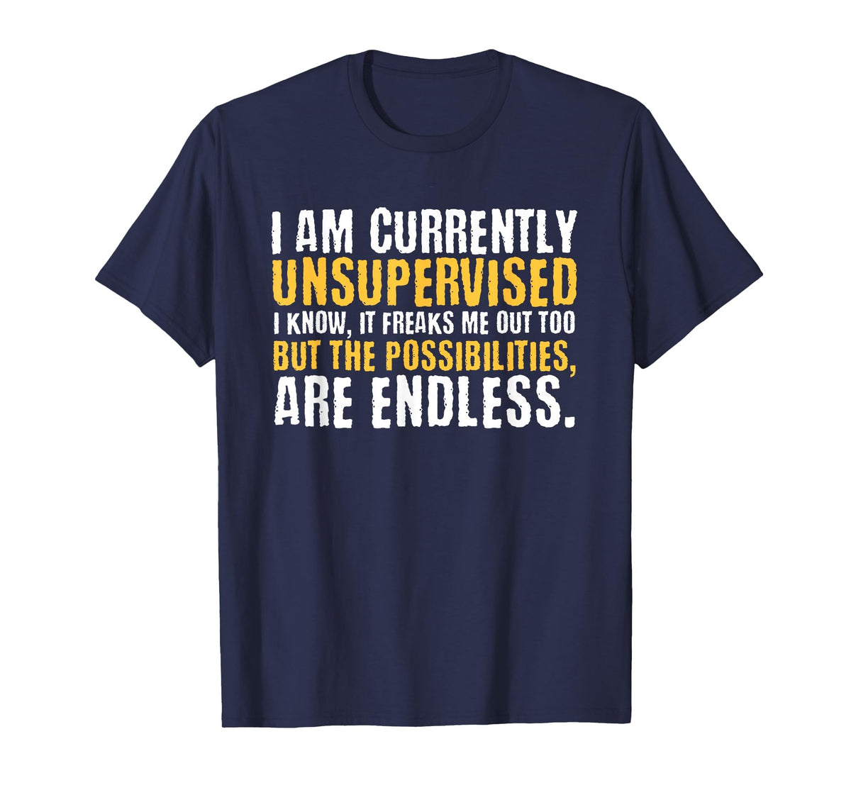 I'm Currently Unsupervised Funny Sarcastic T-Shirt