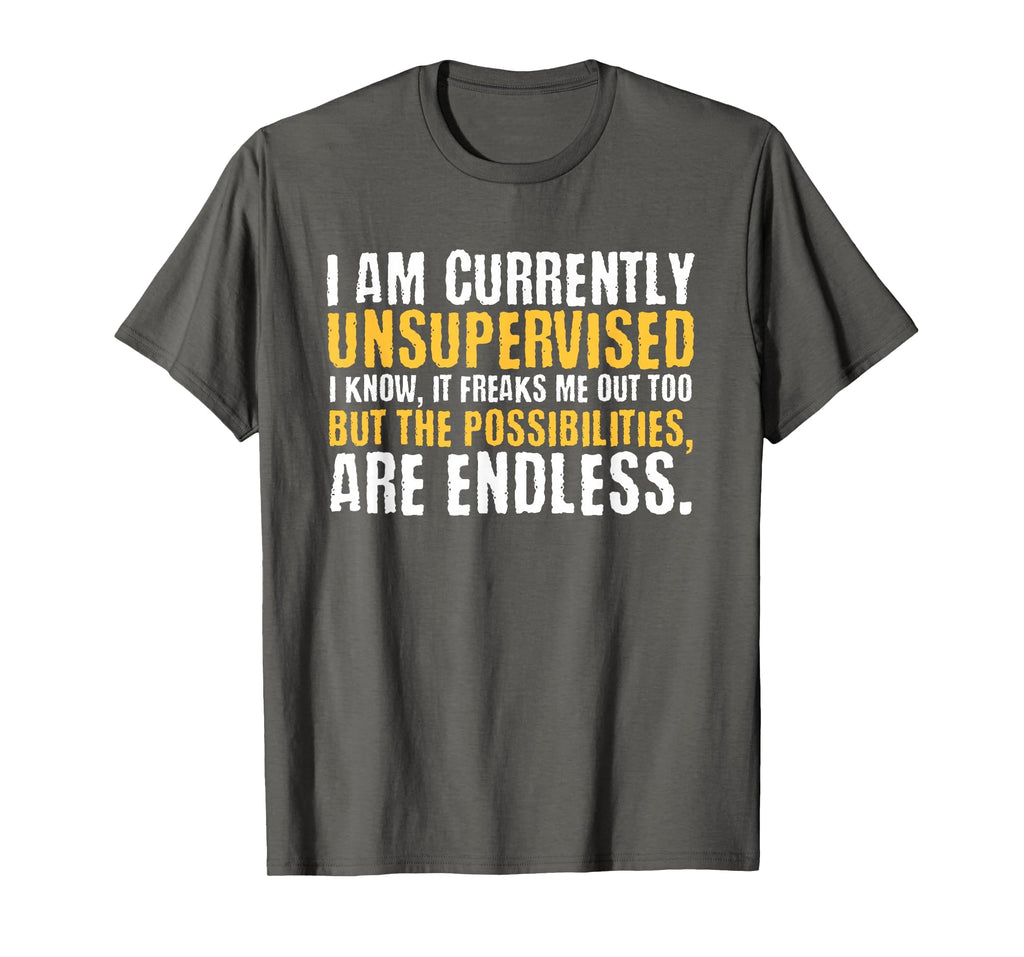 I'm Currently Unsupervised Funny Sarcastic T-Shirt