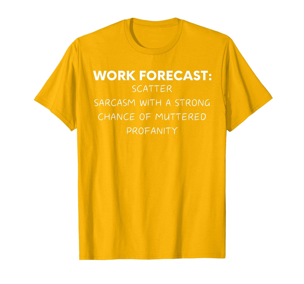 Funny Saying Work Forecast Sarcasm Gag Women Men Colleagues T-Shirt