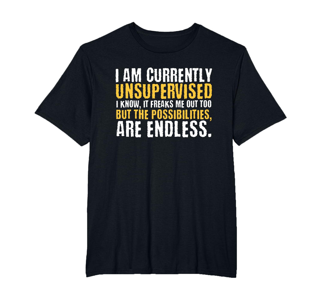 I'm Currently Unsupervised Funny Sarcastic T-Shirt