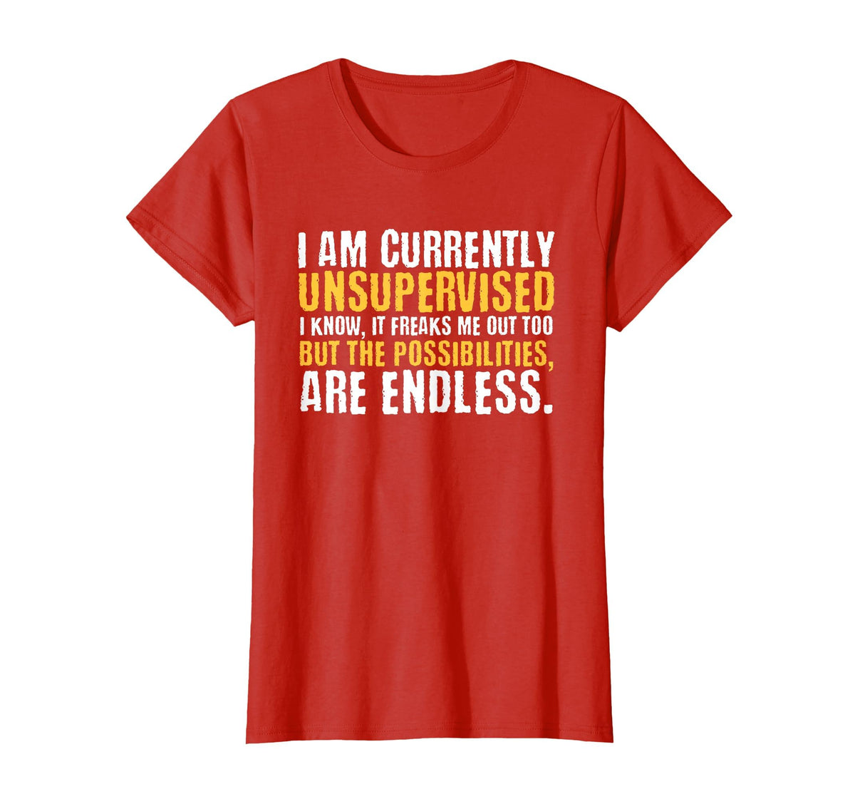 I'm Currently Unsupervised Funny Sarcastic T-Shirt