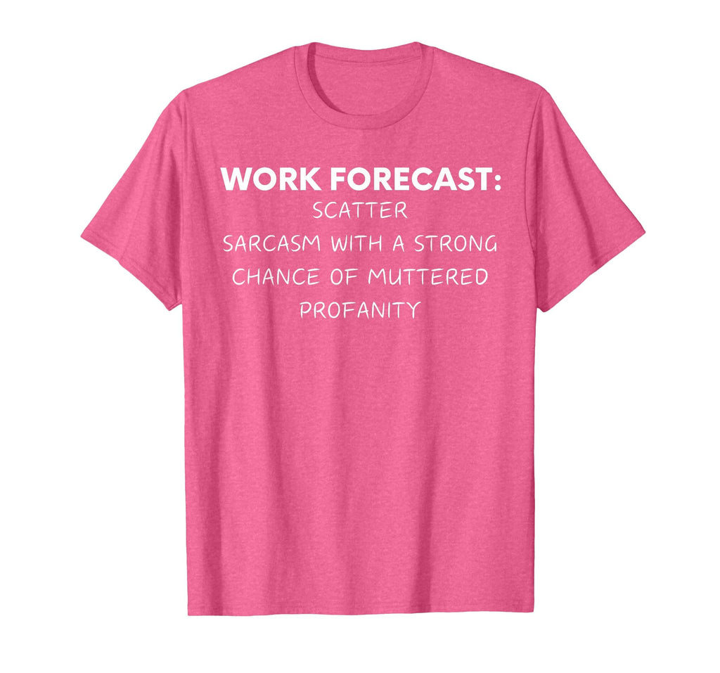Funny Saying Work Forecast Sarcasm Gag Women Men Colleagues T-Shirt