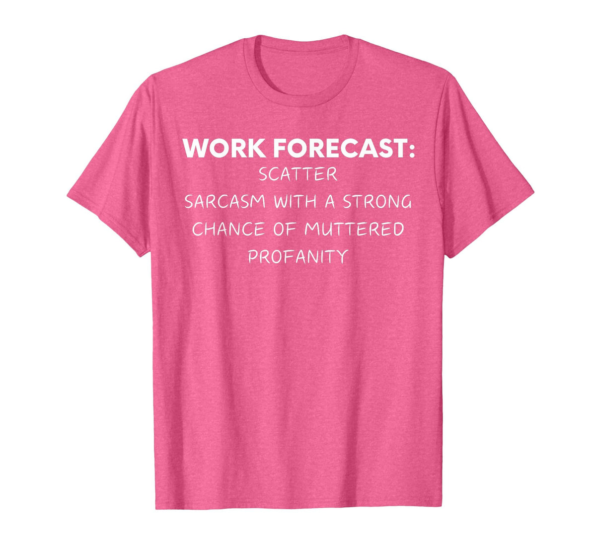 Funny Saying Work Forecast Sarcasm Gag Women Men Colleagues T-Shirt