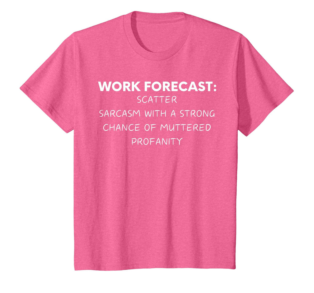 Funny Saying Work Forecast Sarcasm Gag Women Men Colleagues T-Shirt