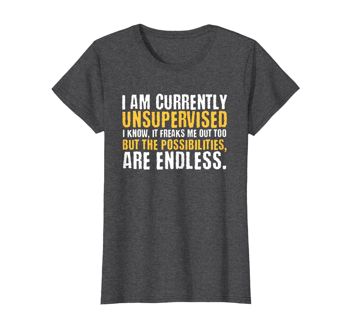 I'm Currently Unsupervised Funny Sarcastic T-Shirt