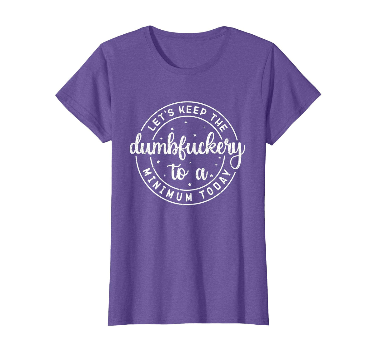 Funny Coworker Let's Keep The Dumbfuckery to a Minimum Today T-Shirt