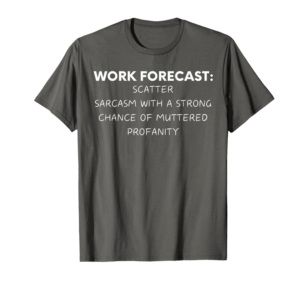 Funny Saying Work Forecast Sarcasm Gag Women Men Colleagues T-Shirt