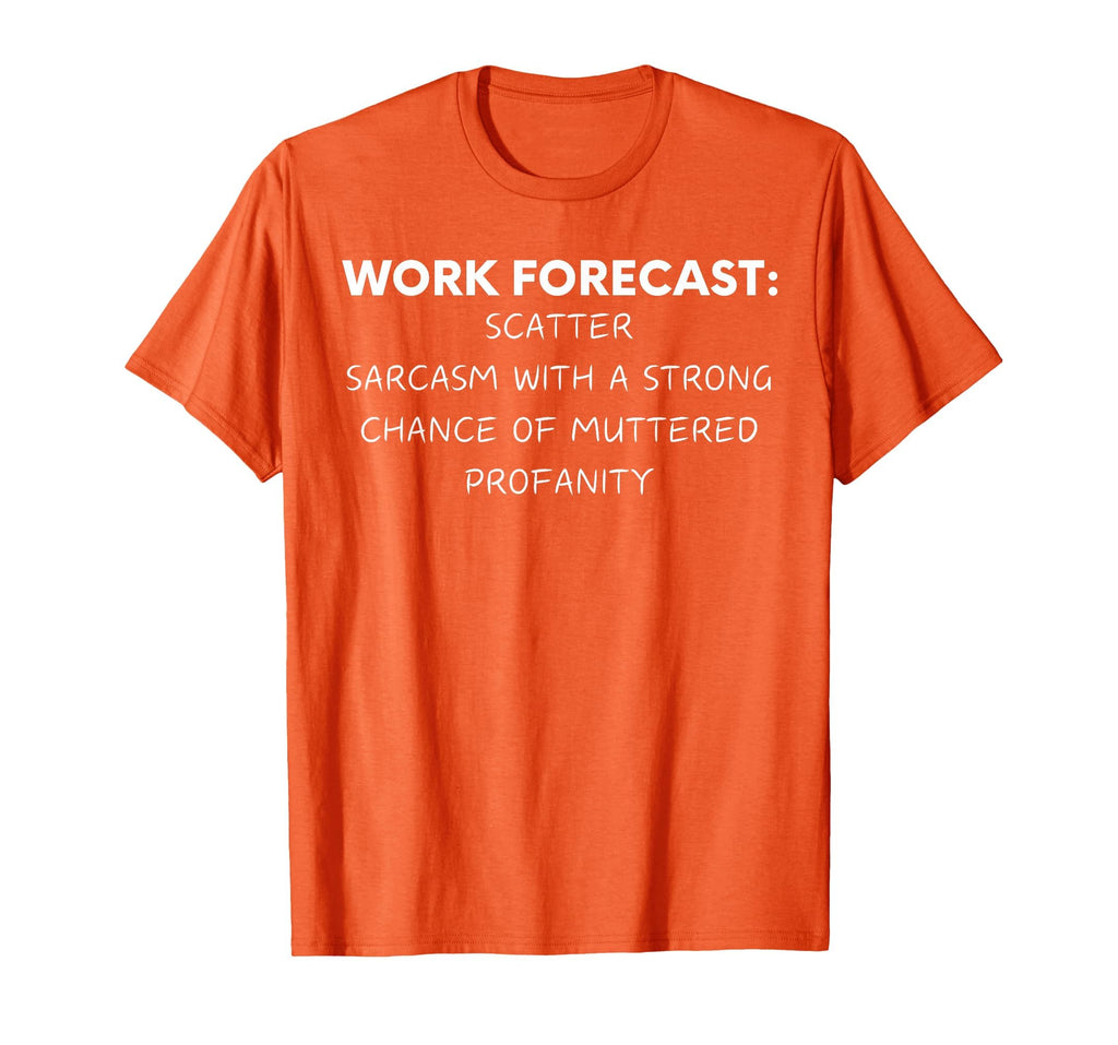 Funny Saying Work Forecast Sarcasm Gag Women Men Colleagues T-Shirt