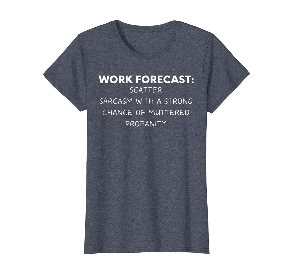 Funny Saying Work Forecast Sarcasm Gag Women Men Colleagues T-Shirt