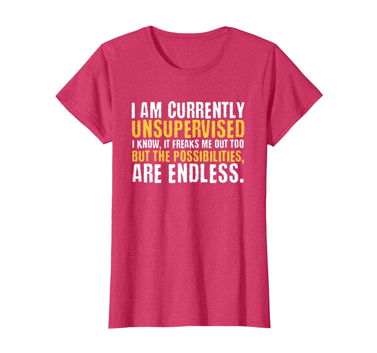 I'm Currently Unsupervised Funny Sarcastic T-Shirt