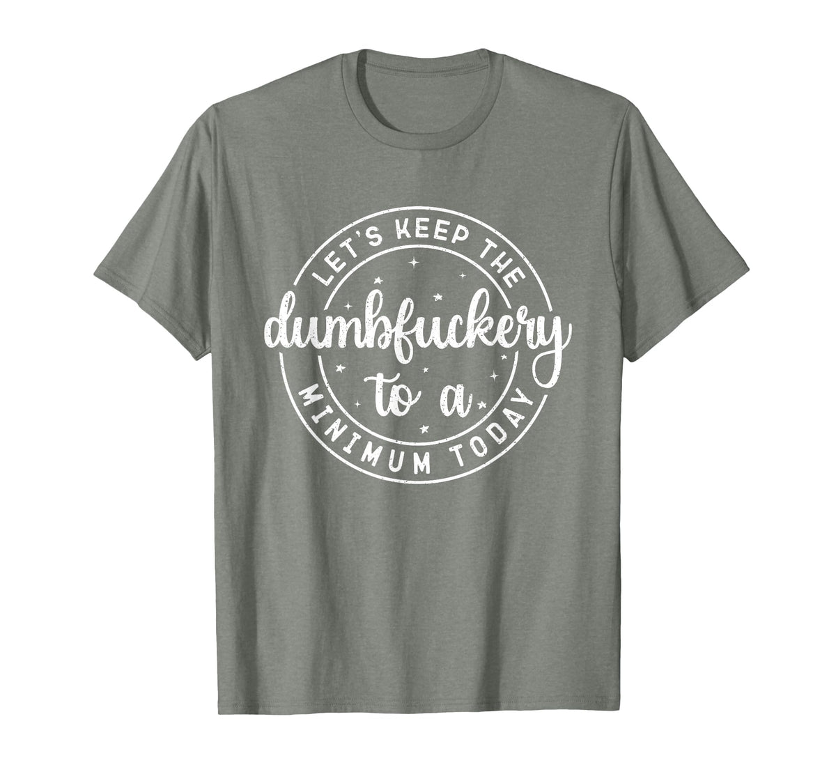 Funny Coworker Let's Keep The Dumbfuckery to a Minimum Today T-Shirt