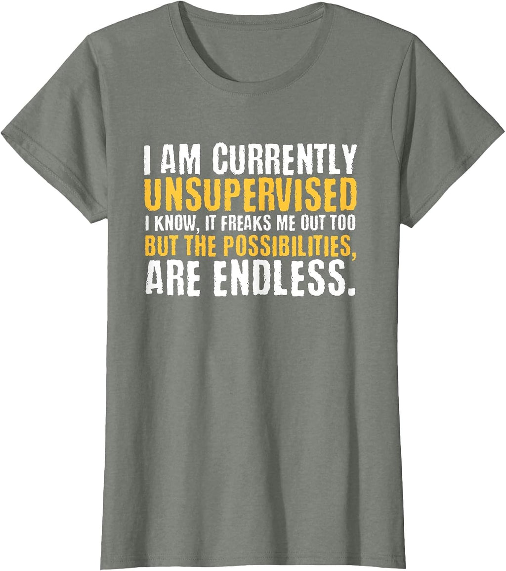 I'm Currently Unsupervised Funny Sarcastic T-Shirt