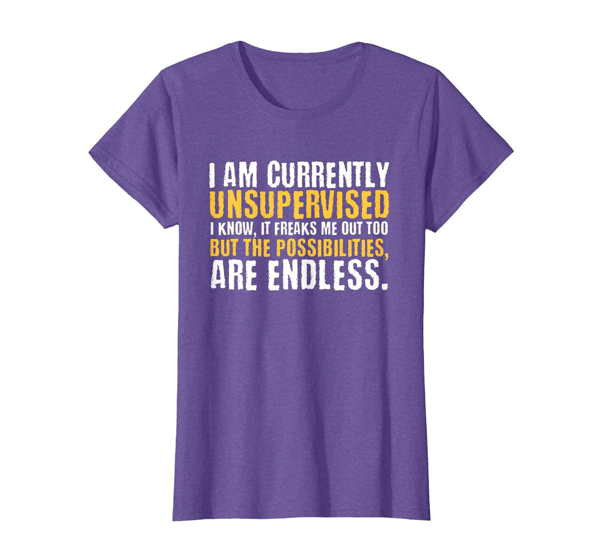 I'm Currently Unsupervised Funny Sarcastic T-Shirt