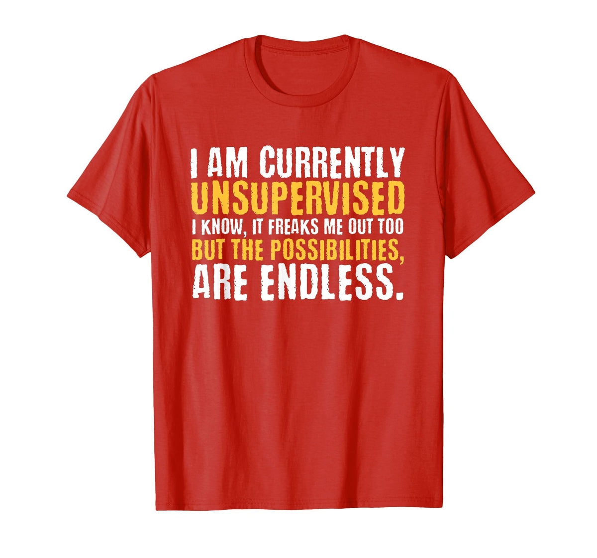 I'm Currently Unsupervised Funny Sarcastic T-Shirt