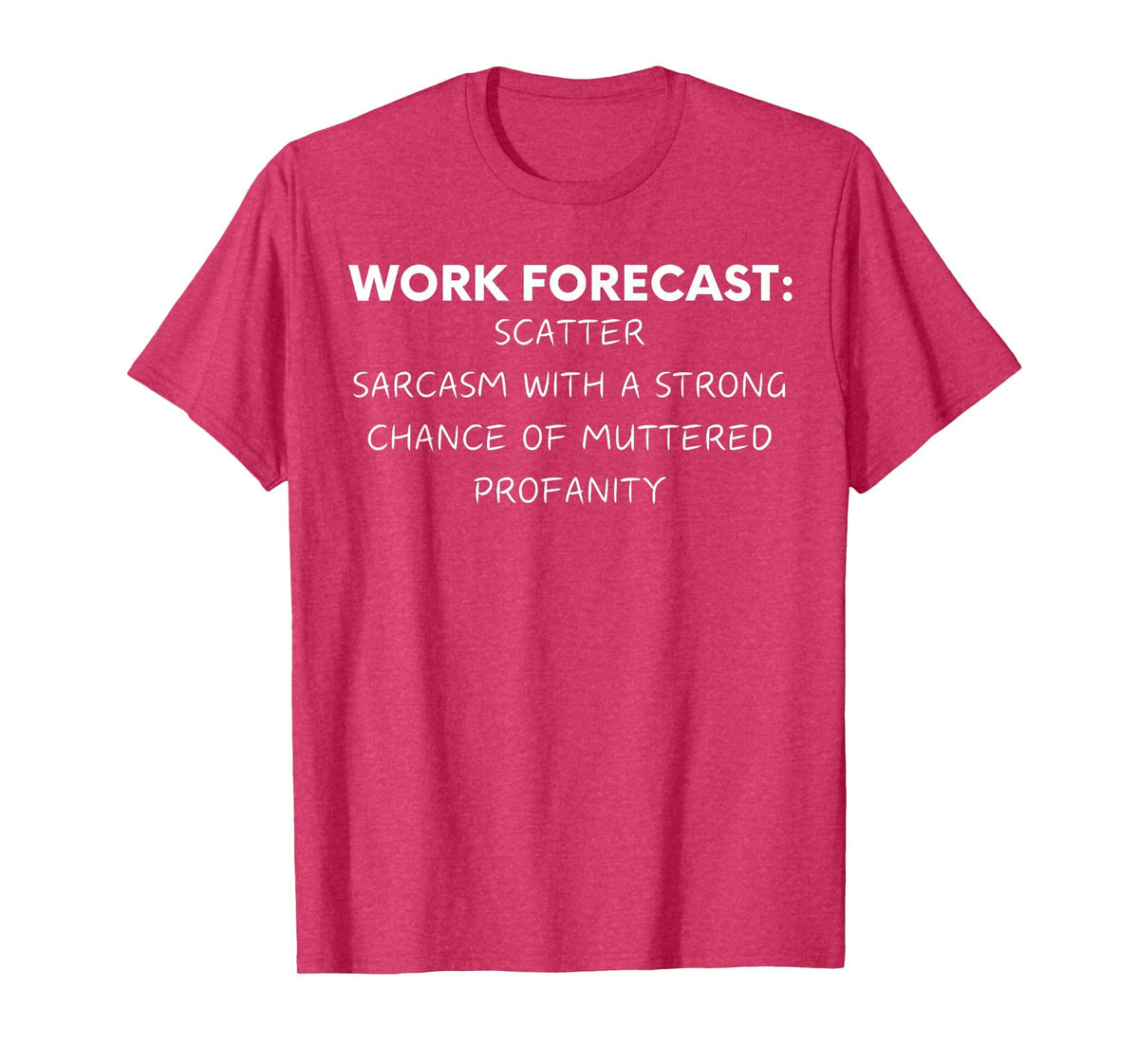 Funny Saying Work Forecast Sarcasm Gag Women Men Colleagues T-Shirt