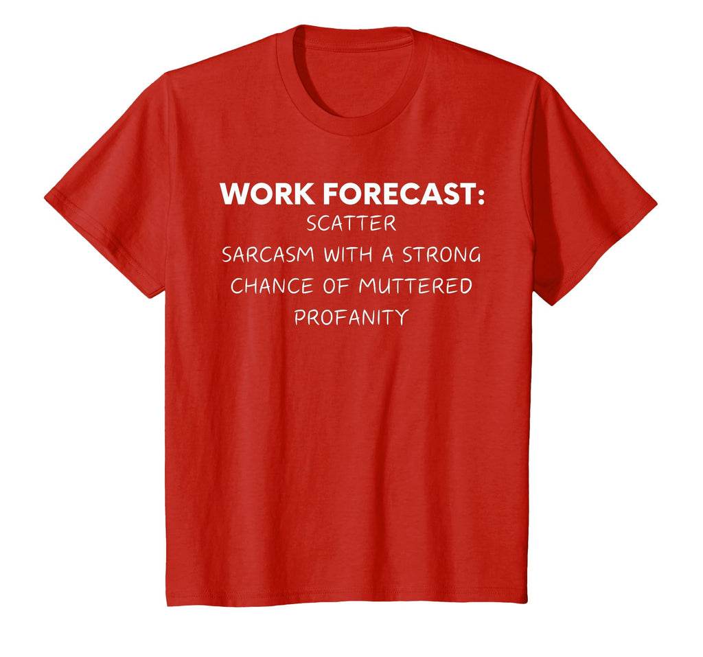 Funny Saying Work Forecast Sarcasm Gag Women Men Colleagues T-Shirt
