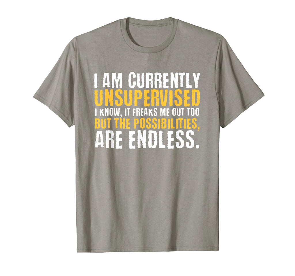 I'm Currently Unsupervised Funny Sarcastic T-Shirt