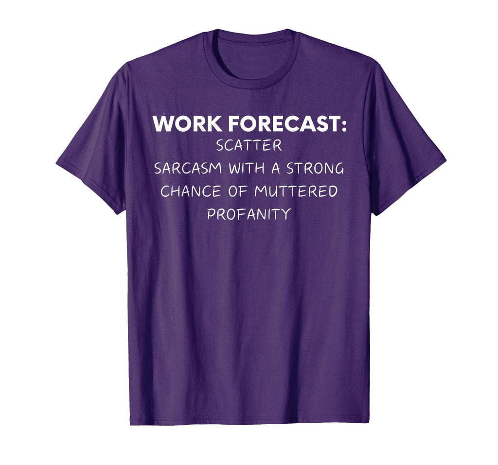 Funny Saying Work Forecast Sarcasm Gag Women Men Colleagues T-Shirt