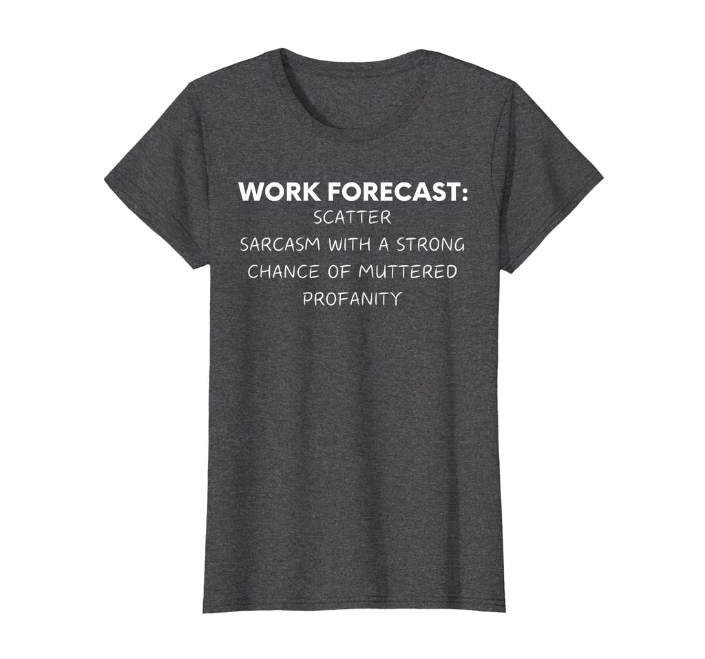 Funny Saying Work Forecast Sarcasm Gag Women Men Colleagues T-Shirt