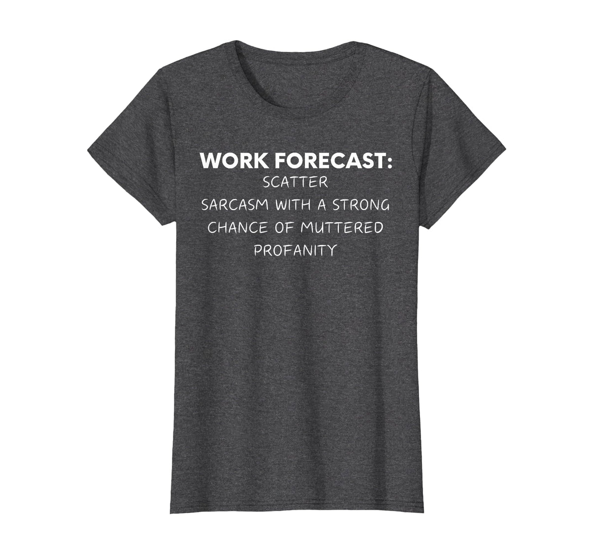 Funny Saying Work Forecast Sarcasm Gag Women Men Colleagues T-Shirt