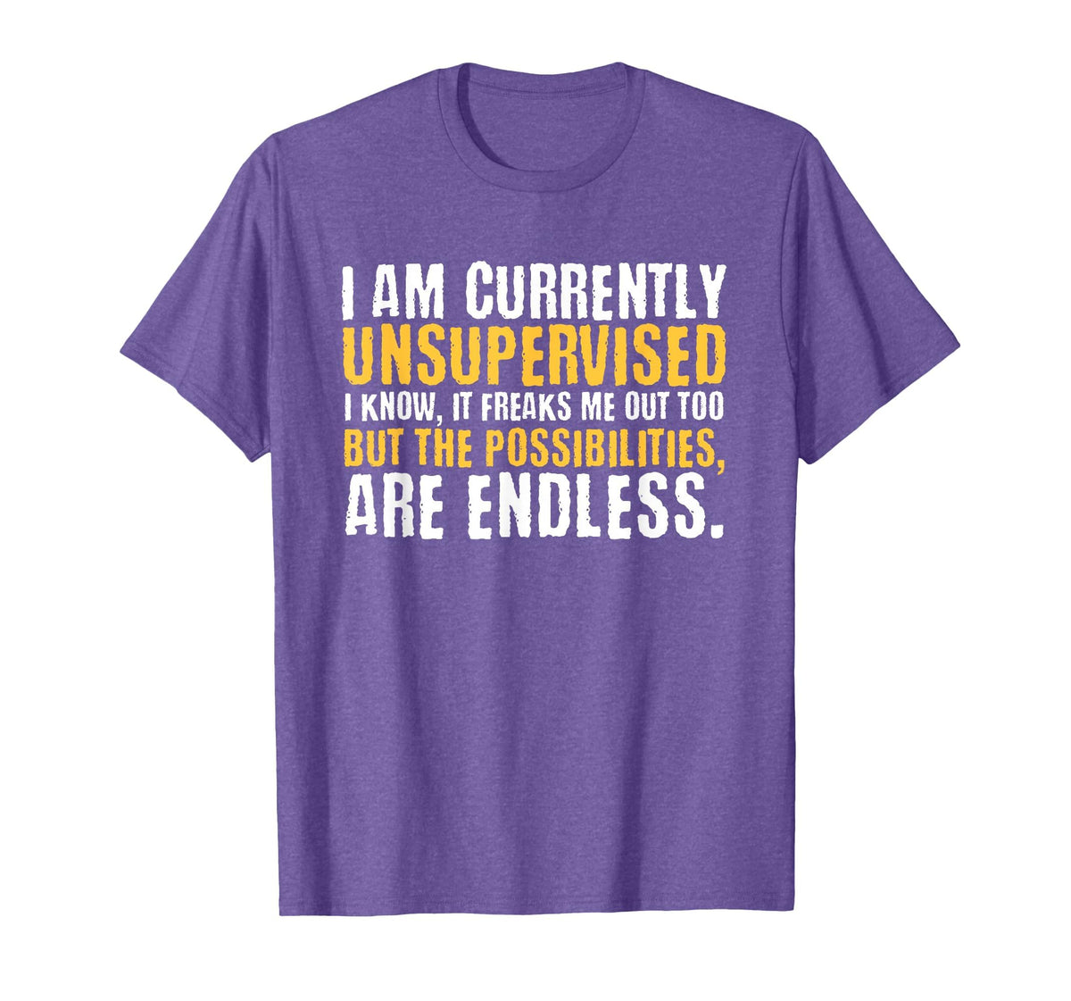 I'm Currently Unsupervised Funny Sarcastic T-Shirt