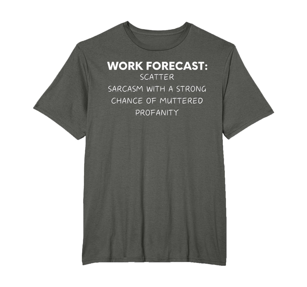 Funny Saying Work Forecast Sarcasm Gag Women Men Colleagues T-Shirt