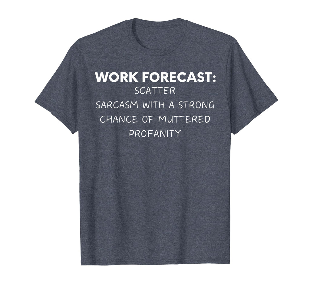 Funny Saying Work Forecast Sarcasm Gag Women Men Colleagues T-Shirt